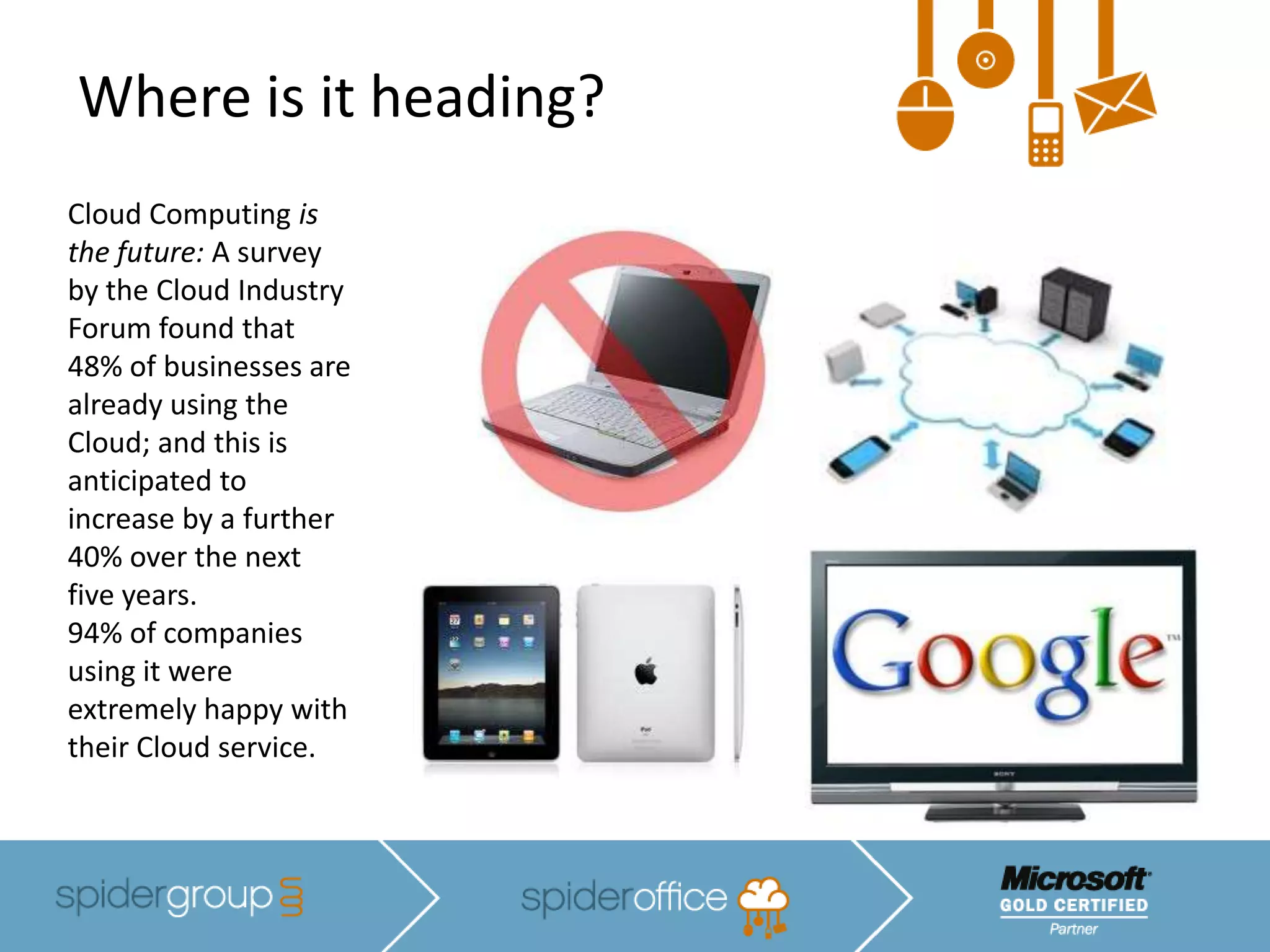 So...Logically, cloud computing is computing delivered from the Internet. Depending on the type of cloud service you opt for, software or systems can provide anything from:  Accounting