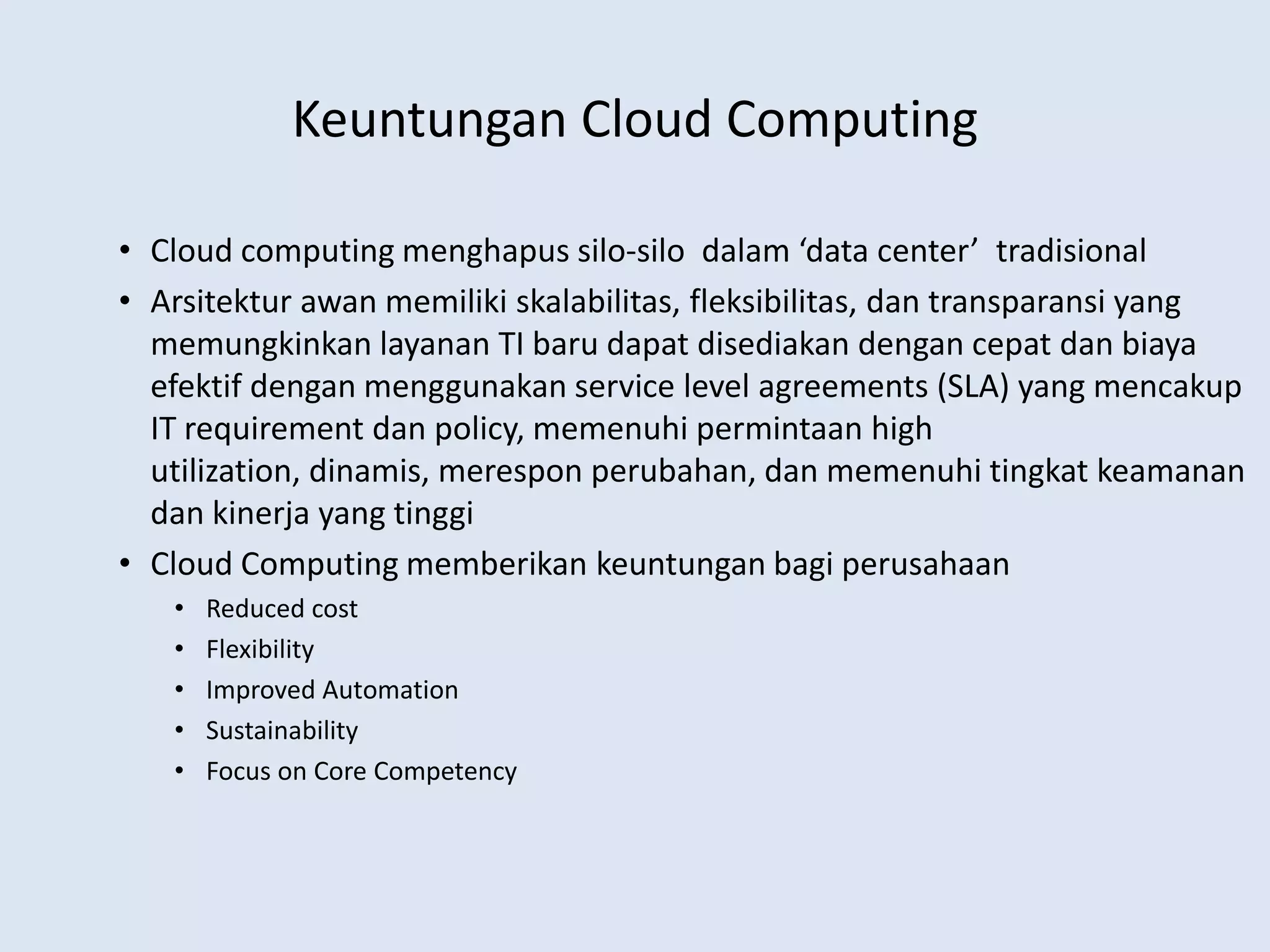 4 Deployment Model Infrastruktur Cloud ComputingPrivate CloudInfrastrukturlayanan cloud dioperasikanhanyauntuksebuahorganisasi /perushaaantertentu