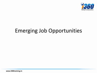 Emerging Job Opportunities
 