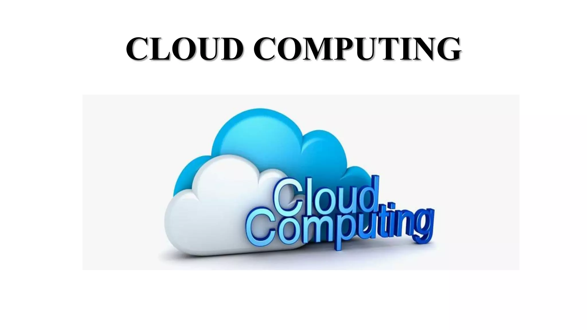CLOUD COMPUTING
 