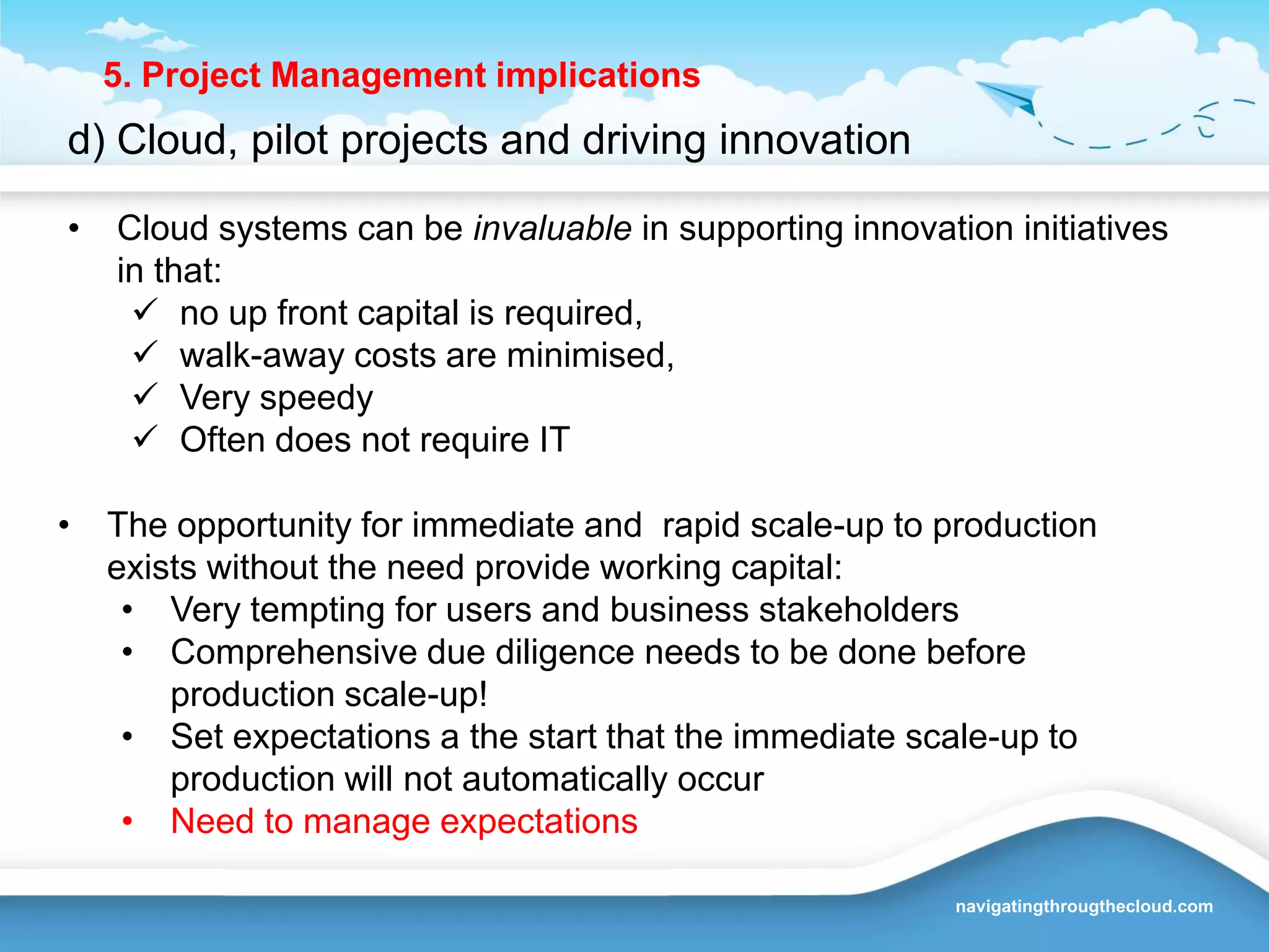 Can be more complex3. Next few years – from confusion to calmGartner Hype Cycle 2011 – Cloud has very it’s own cycle