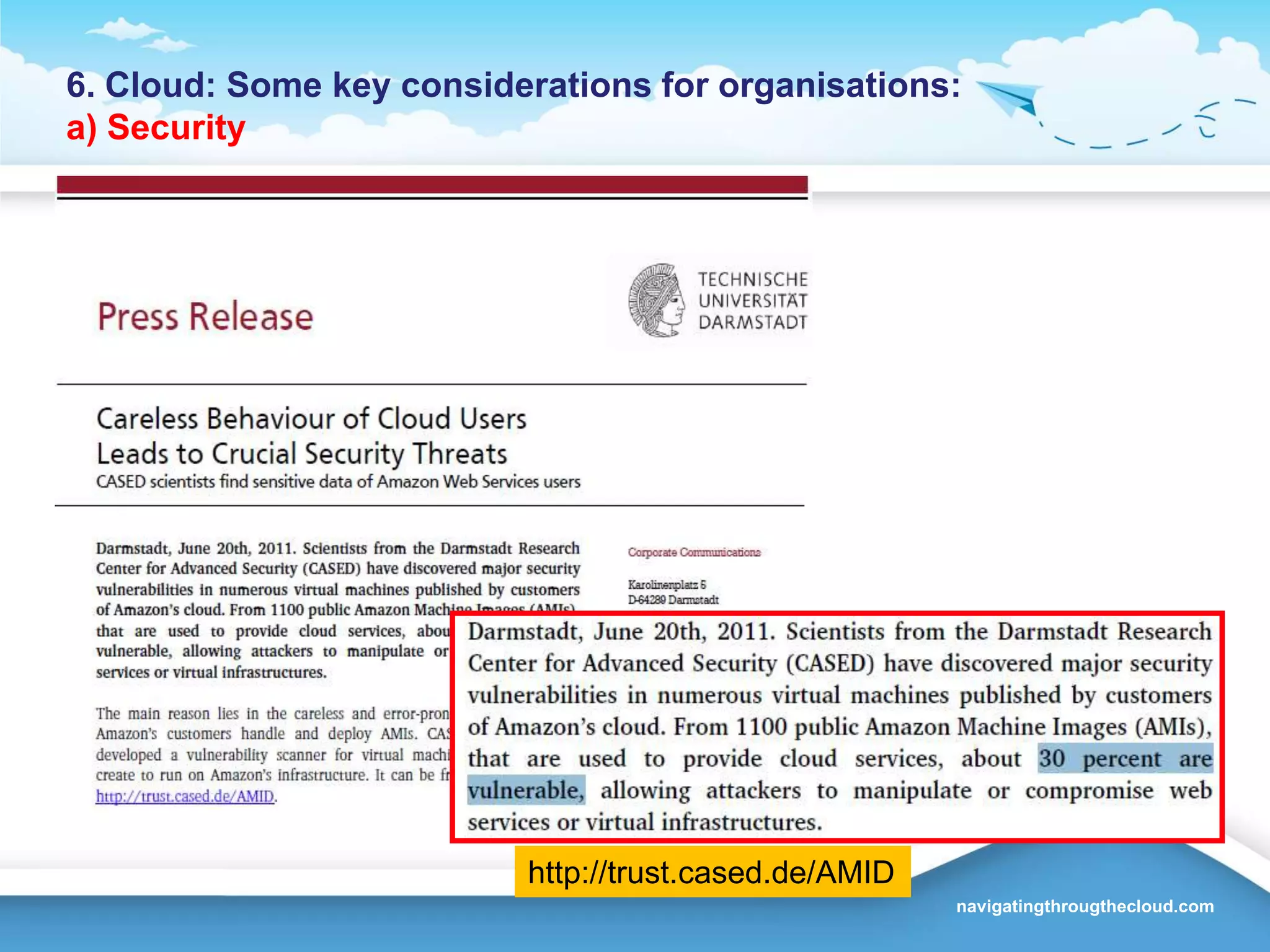 5. Project Management implicationsInconsistency in understanding of ‘Cloud’Cloud: Compression of timeReversal of the traditional business case: ‘buy before you try’Cloud, pilot projects and driving innovation‘The viral cloud’ phenomenonManaging project boundary conditionsChallenges for standard methodologies such as PRINCE2Use of cloud technologies BY project managers