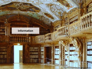 Information




              http://www.flickr.com/photos/64479867@N00/3454997061/
 