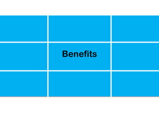 Benefits
 