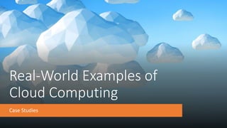 Cloud Computing in the Real-World 1.pptx