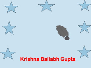 Krishna Ballabh Gupta
 