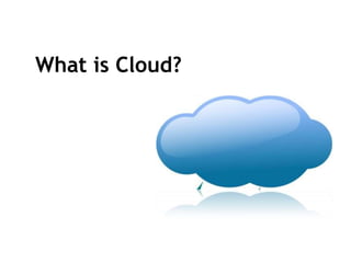 What is Cloud?