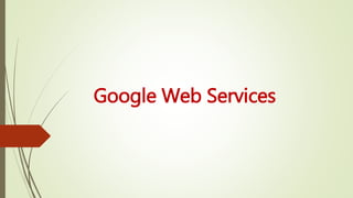 Google Web Services
 