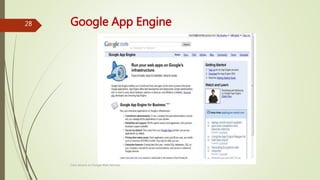 Google App Engine
Class lecture on Google Web Services
28
 
