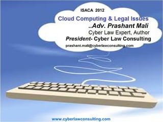 ISACA 2012




www.cyberlawconsulting.com
 
