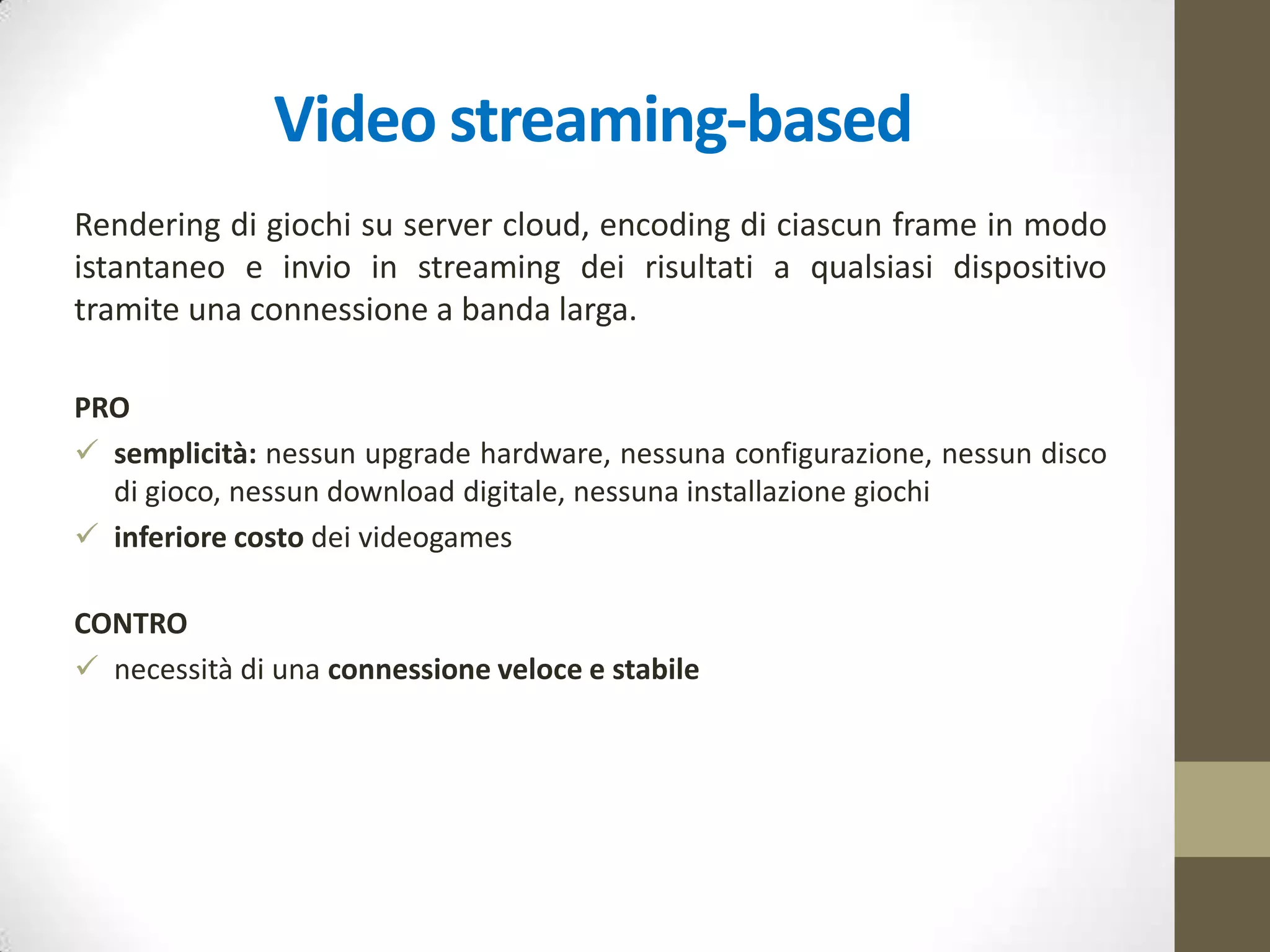 Altri esempi: Origin
Nel 2012 EA (Electronic Arts) ha introdotto il cloud storage nella
propria piattaforma di distribuzione digitale di giochi per PC, Origin.
 