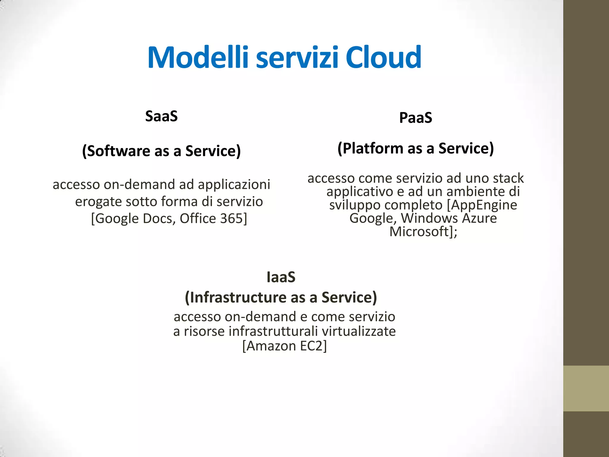 In parole semplici…
Il cloud computing è un modello per l’accesso on-demand attraverso la rete ad
un pool condiviso di risorse di calcolo configurabili (server, storage, applicazioni,
servizi) che possono essere rapidamente rilasciate con un minimo impegno e una
minima interazione con il fornitore di servizi.
 