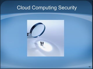 Cloud Computing Security




                           16
 