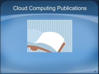 Cloud Computing Publications




                               51
 