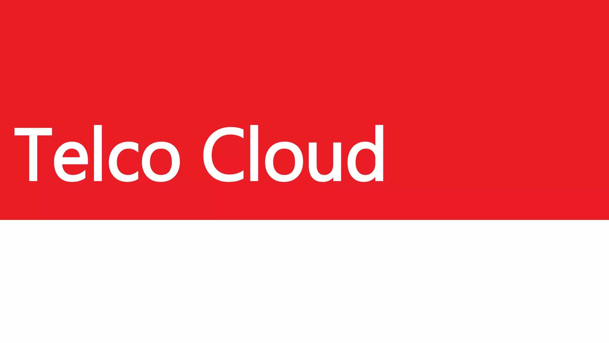 Telco Cloud
Le cloud dans le secteur
télécom