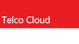 Telco Cloud
Le cloud dans le secteur
télécom
 