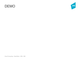 Cloud Computing - OpenStack - VNG - IRD
DEMO
 