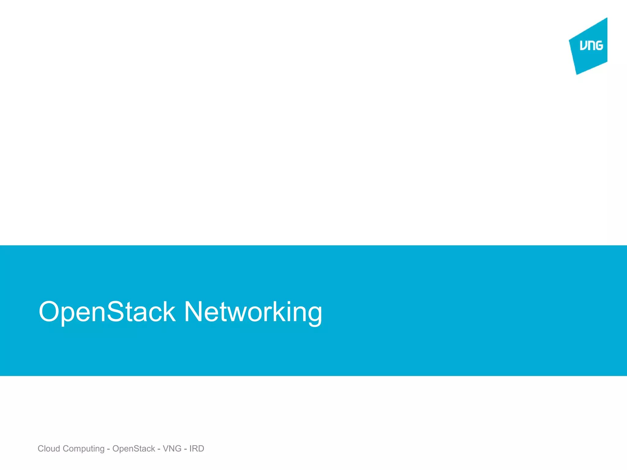Cloud Computing - OpenStack - VNG - IRD
New Section
OpenStack Networking
 