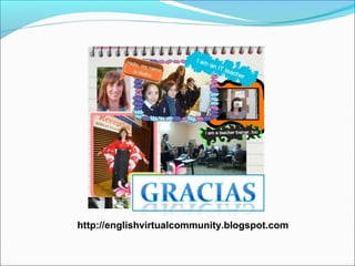 http://englishvirtualcommunity.blogspot.com
 