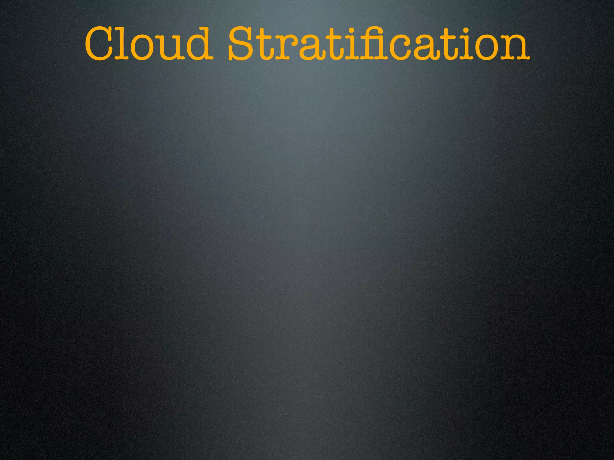 Cloud Stratiﬁcation
 