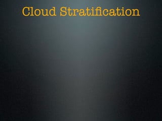 Cloud Stratiﬁcation
 