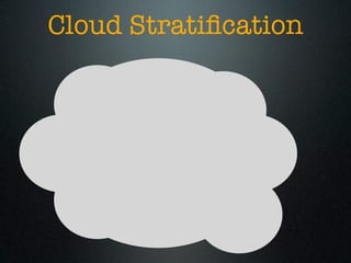Cloud Stratiﬁcation
 