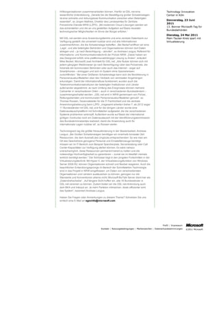 Hilfsorganisationen zusammenarbeiten können. Hierfür ist GSL.net eine                         Technology Innovation
wesentliche Unterstützung. „Gerade bei der Bewältigung großer Schadenslagen                   Center in Köln
ist eine schnelle und reibungslose Kommunikation zwischen allen Beteiligten
                                                                                              Donnerstag, 23 Juni
essentiell“, so Jürgen Mathies, Direktor des Landesamtes für Zentrale
                                                                                              2011
Polizeiliche Dienste NRW (LZPD). „Mit modernen Cloud-Lösungen werden wir
                                                                                              13. Bonner Microsoft-Tag für
das sicherstellen und die an uns gestellten Aufgaben auf Basis neuester
                                                                                              Bundesbehörden
technologischer Möglichkeiten im Sinne der Bürger erfüllen.“
                                                                                              Dienstag, 24 Mai 2011
Mit GSL.net werden eine Anwendungsfamilie und eine zentrale Datenbank zur                     Main-Tauber-Kreis spart mit
Verfügung gestellt, die universell nutzbar sind und alle Informationen                        Virtualisierung
zusammenführen, die die Schadenslage betreffen. „Bei Bedarf eröffnen wir eine
‚Lage’, und alle beteiligten Behörden und Organisationen können dort Daten
ablegen und – je nach Berechtigung – abrufen“, so Andreas Lezgus, Referent für
Informations- und Kommunikationstechnik der Polizei NRW. „Dabei haben wir
das Designziel erfüllt, eine plattformunabhängige Lösung zu finden“, erläutert
Mike Becker, Microsoft Lead Architekt für GSL.net. „Alle Nutzer können sich mit
jedem gängigen Webbrowser (je nach Berechtigung) über das Polizeinetz, die
Intranets der kommunalen Behörden oder auch das Internet – sogar auf
Smartphones – einloggen und sich im System ohne Spezialwissen
zurechtfinden.“ Bei einer Größeren Schadenslage kann sich die Bevölkerung in
Personenauskunftsstellen über den Verbleib von vermissten Angehörigen
erkundigen. Damit der Informationsfluss funktioniert, wurden auch die
Telekommunikationsstrukturen der beteiligten Institutionen und Länder
aufeinander abgestimmt. Je nach Umfang des Ereignisses können mehrere
Callcenter in verschiedenen Orten – auch in verschiedenen Bundesländern –
zusammengeschaltet werden. „GSL.net wird in NRW gemeinsam von Polizei,
Rettungsdiensten und kommunalen Personenauskunftsstellen genutzt“, so
Thomas Roosen, Dezernatsleiter für die IT-Fachlichkeit und die zentrale
Anwendungsbetreuung beim LZPD. „Insgesamt arbeiten bisher 7, ab 2012 sogar
11 Bundesländer mit GSL.net, und für die übrigen Länder wurde eine
Datenaustauschplattform mit Schnittstellen aufgesetzt, die die verschiedenen
Systeme problemlos verknüpft. Außerdem wurde auf Basis der international
gültigen Vordrucke noch ein Datenaustausch mit der Identifizierungskommission
des Bundeskriminalamtes realisiert, damit die Anwendung auch für
internationale Lagen nutzbar ist“, so Roosen weiter.

Technologisch lag die größte Herausforderung in der Skalierbarkeit. Andreas
Lezgus: „Bei Großen Schadenslagen benötigen wir innerhalb kürzester Zeit
Ressourcen, die dem Ausmaß des Unglücks entsprechenden: So wie man am
Ort des Geschehens genügend Personal und Einsatzfahrzeuge benötigt,
müssen wir im IT-Bereich zum Beispiel Speicherplatz, Serverleistung oder Call
Center-Kapazitäten zur Verfügung stellen können. Es wäre nahezu
unerschwinglich, diese Ressourcen permanent bereit zu halten und die
notwendige Hochverfügbarkeit zu garantieren – zumal sie im Idealfall niemals
wirklich benötigt werden.“ Der Schlüssel liegt in den jüngsten Fortschritten in der
Virtualisierungstechnik: Mit Hyper-V, der Virtualisierungsfunktion von Windows
Server 2008 R2, können Organisationen schnell und flexibel reagieren. Auch die
beachtlichen Entwicklungssprünge im Bereich der Schnittstellen-Technologie
sind in das Projekt in NRW eingeflossen: um Daten von verschiedensten
Organisationen und Ländern austauschen zu können, genügen nur die
Standards und Konventionen alleine nicht; Microsoft BizTalk Server dient hier als
„Datendrehscheibe“. „Auf längere Sicht hoffen wir, alle 16 Bundesländer in
GSL.net vereinen zu können. Zudem bieten wir die GSL.net-Anbindung auch
dem BKA und Interpol an. Je mehr Parteien mitmachen, desto effizienter wird
das System“, resümiert Andreas Lezgus.

Haben Sie Fragen oder Anmerkungen zu diesem Thema? Schreiben Sie uns
einfach eine E-Mail an egovinfo@microsoft.com




                                                                                          Profil | Impressum
                                     Kontakt | Nutzungsbedingungen | Markenzeichen | Datenschutzbestimmungen   ©2011 Microsoft
 