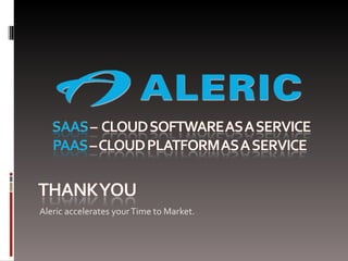 Aleric accelerates your Time to Market. 