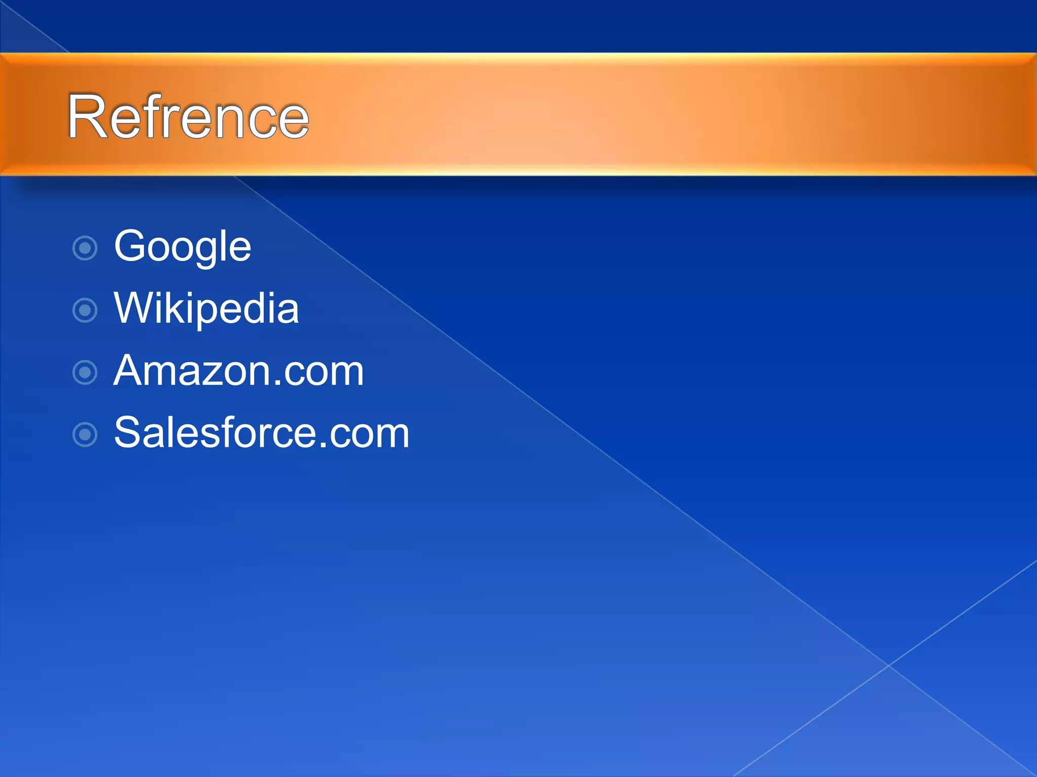  Google
 Wikipedia
 Amazon.com
 Salesforce.com
 