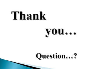 ThankThank
you…you…
Question…?Question…?
 