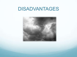 DISADVANTAGES