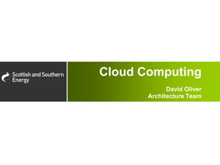 Cloud ComputingDavid OliverArchitecture Team 