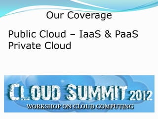Our Coverage
Public Cloud – IaaS & PaaS
Private Cloud
 