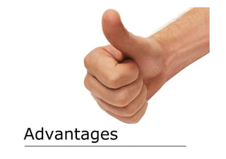 Advantages
 