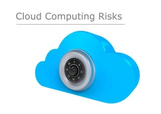 Cloud Computing Risks
 