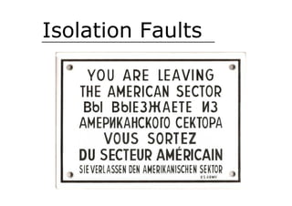 Isolation Faults
 