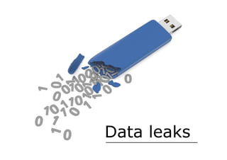 Data leaks
 