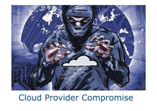 Cloud Provider Compromise
 