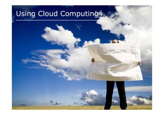 Using Cloud Computing
 