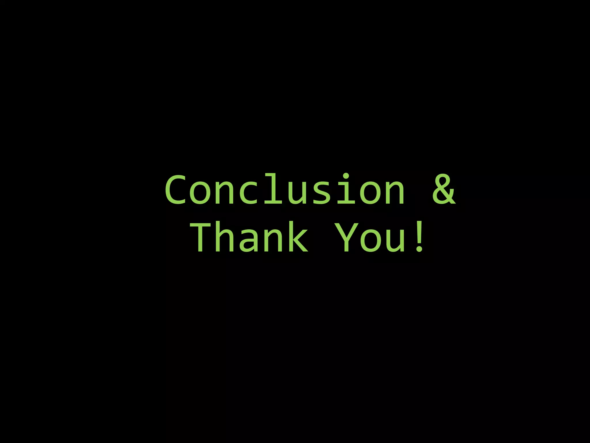Conclusion &
 Thank You!
 