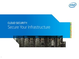 1
CLOUD SECURITY:
Secure Your Infrastructure
 