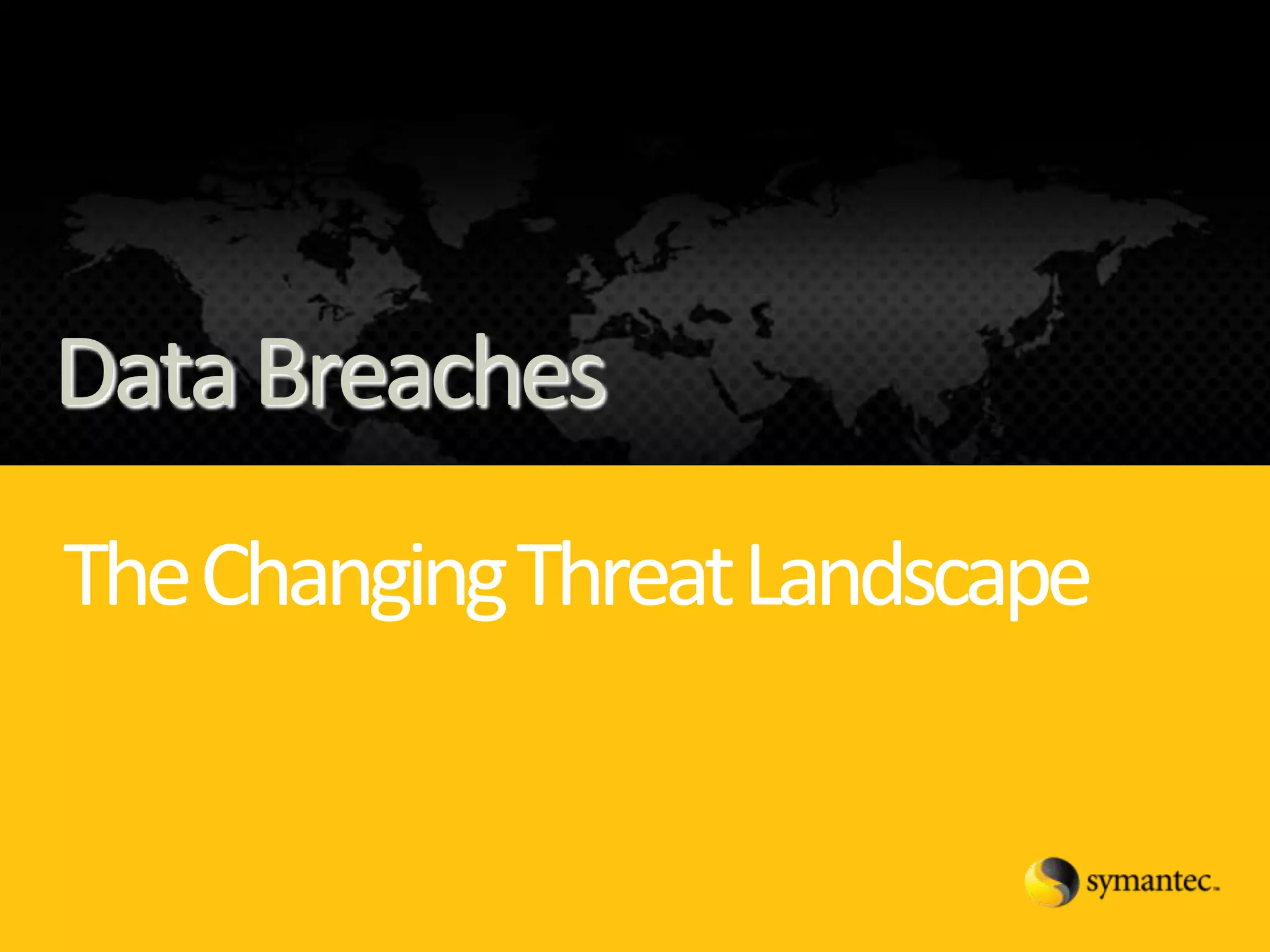 Data Breaches
The Changing Threat Landscape
 