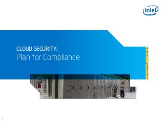1
CLOUD SECURITY:
Plan for Compliance
 