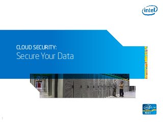 CLOUD SECURITY:
    Secure Your Data




1
 