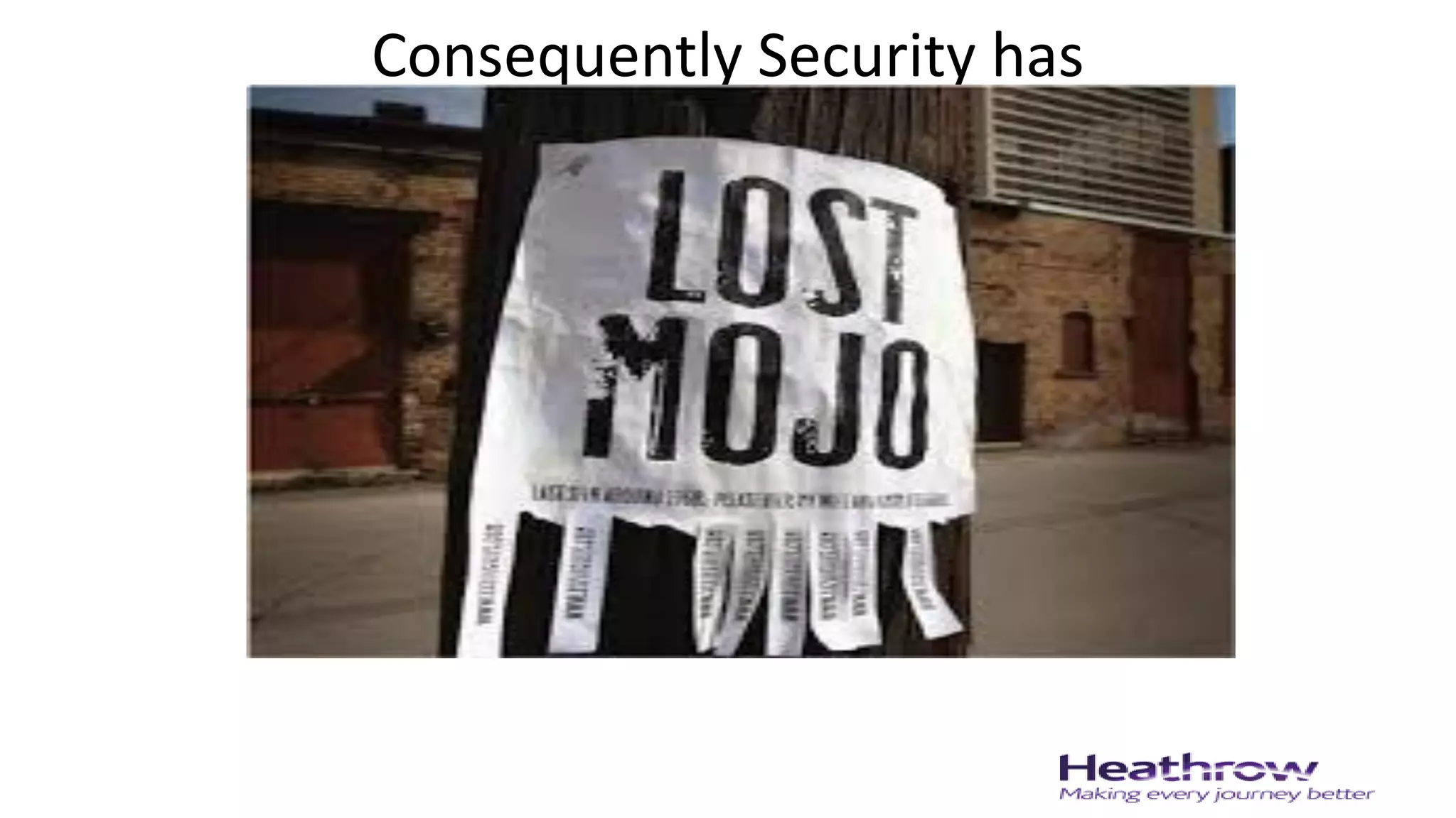 Consequently Security has
 