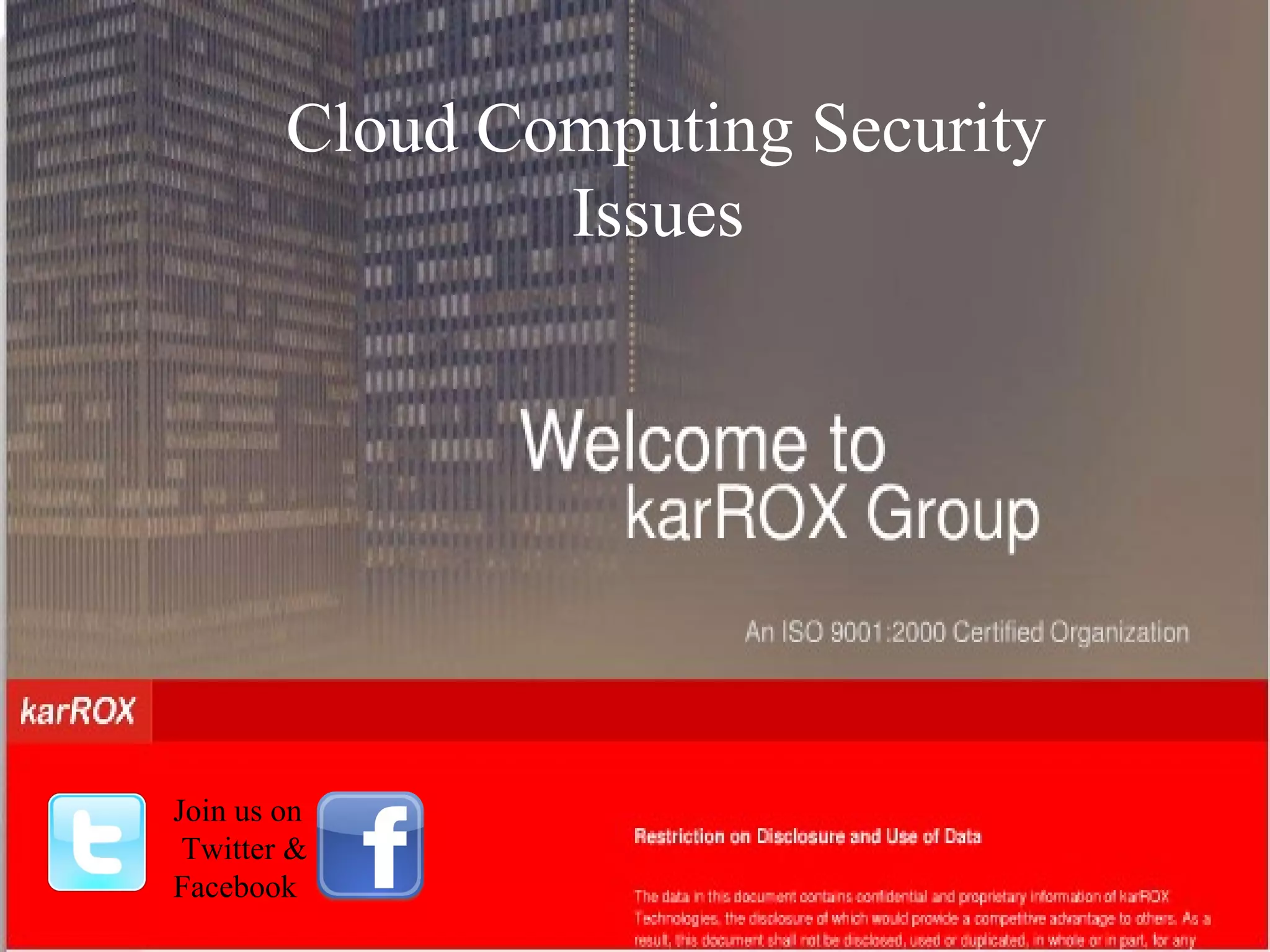 Cloud Computing Security Issues Join us on Twitter & Facebook 