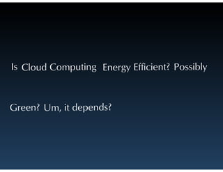 Cloud Computing's Green Credentials