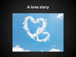 A love story
 