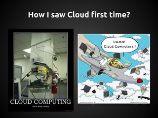 How I saw Cloud first time?
 