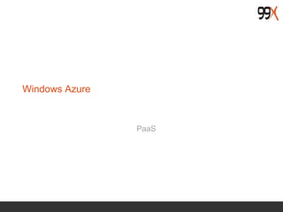 Windows Azure
PaaS
 